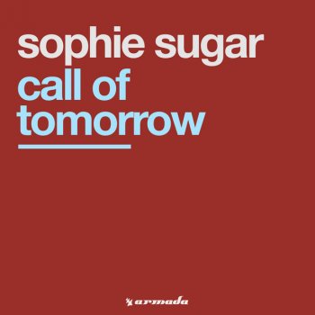 Sophie Sugar Call of Tomorrow (John O'callaghan Remix)