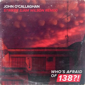John O'Callaghan Striker (Liam Wilson Remix)