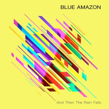 Blue Amazon And Then the Rain Falls - Radio edit