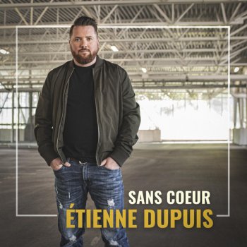 Étienne Dupuis Sans coeur