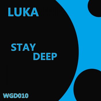 Luka GO DEEPER - Original Mix