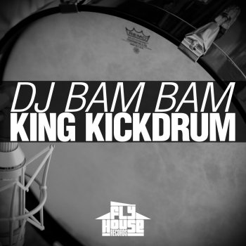 DJ Bam Bam King Kickdrum