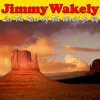 Jimmy Wakely Let the Rest of the World Go By