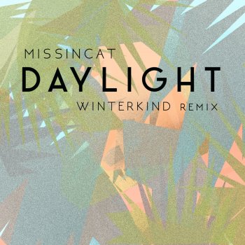 Missincat feat. Winterkind Daylight - Winterkind Radio Remix