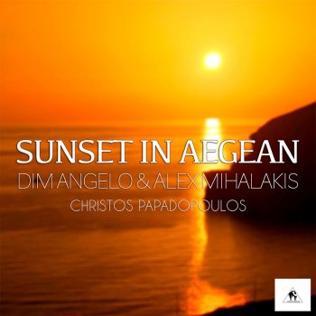 Christos Papadopoulos feat. Dim Angelo & Alex Mihalakis Sunset In Aegean