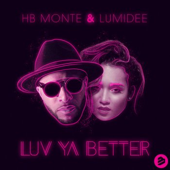 Hb Monte feat. Lumidee Luv Ya Better - Original Extended Mix