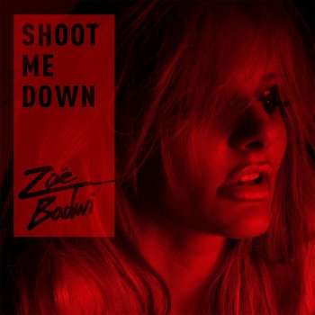 Zoë Badwi Shoot Me Down - Radio Edit