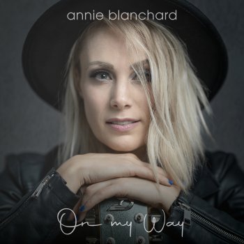 Annie Blanchard On My Way
