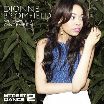 Dionne Bromfield Who Says You Can't Have It All (StreetDance 2 Mix)