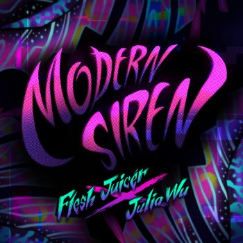 Flesh Juicer feat. Julia Wu Modern Siren