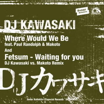 DJ Kawasaki feat. Makoto & Paul Randolph Where Would We Be - Makoto 80's Relick