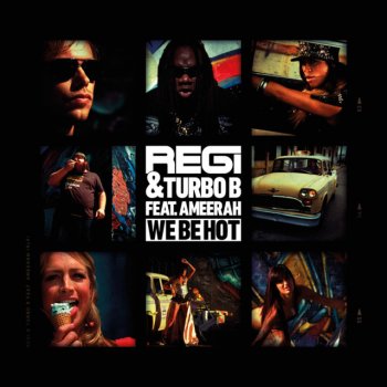 Regi & Turbo B feat. Ameerah We Be Hot - Radio Edit