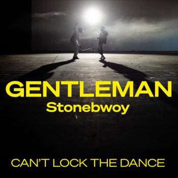 Gentleman feat. Stonebwoy Can't Lock The Dance (feat. Stonebwoy)