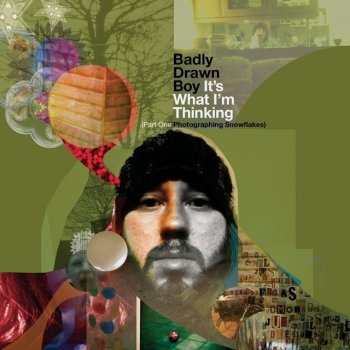 Badly Drawn Boy It's What He's Thinking (Oxidising Hexagons Silver Iodide - Album Re-Dux / Sound Collage by Andy Votel)