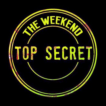 The Weekend Top Secret
