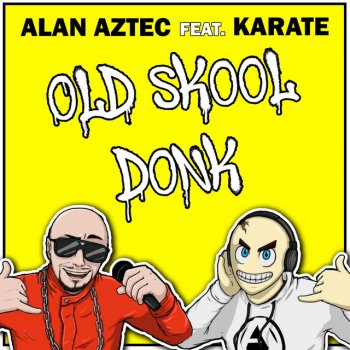 Alan Aztec feat. Karate Old Skool Donk