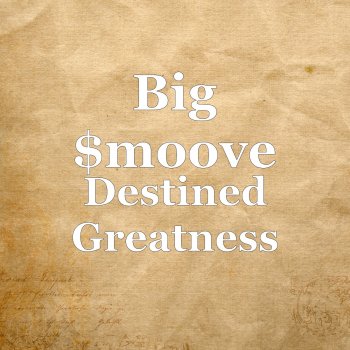 Big $moove Destined Greatness