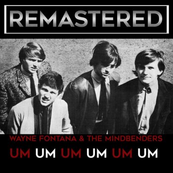 Wayne Fontana & The Mindbenders A Groovy Kind of Love - Remastered