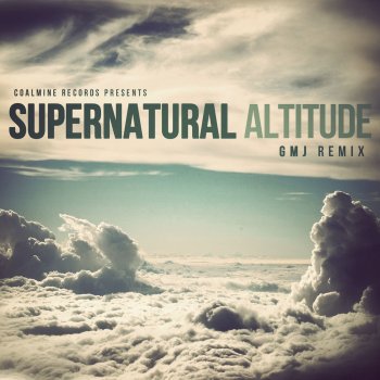 Supernatural Altitude (GMJ Remix)