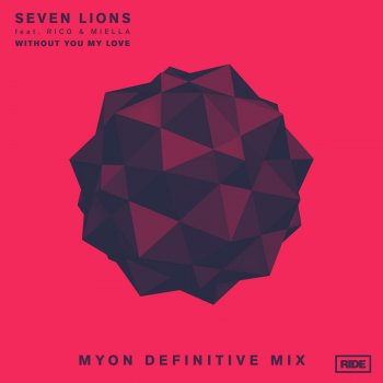 Seven Lions feat. Rico & Miella Without You My Love (Myon Extended Definitive Mix)