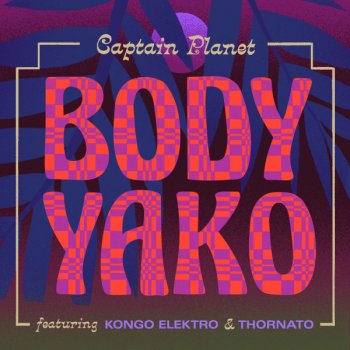 Captain Planet feat. Kongo Elektro & Thornato Body Yako