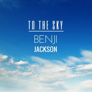 Benji Jackson To the Sky