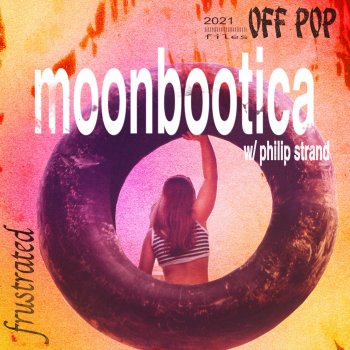 Moonbootica Frustrated (with Philip Strand)