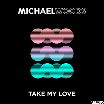 Michael Woods Take My Love