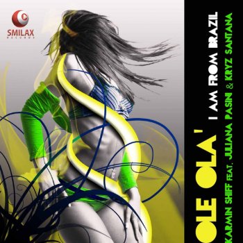 Karmin Shiff feat. Juliana Pasini & Kryz Santana Ole Olà (I Am From Brazil) – Stefano Menegatti & Andrea Ferrini Vs Fatrix Remix