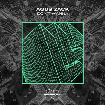 Agus Zack feat. Revealed Recordings Don't Wanna