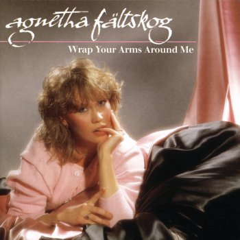 Agnetha Fältskog Wrap Your Arms Around Me