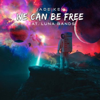 Jade Key feat. Luna Bands We Can Be Free - Radio Edit