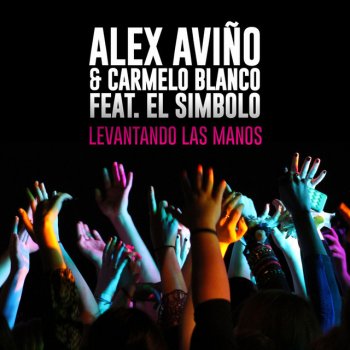 Alex Avino & Carmelo Blanco feat. El Simbolo Levantando Las Manos