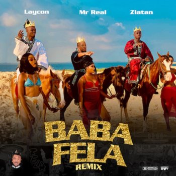 Mr Real feat. Zlatan & Laycon Baba Fela Remix (feat. Zlatan & Laycon)