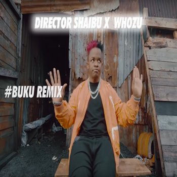 Whozu Buku (feat. Director Shaibu) [Remix]