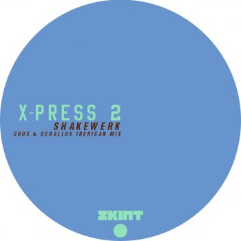 X-Press 2 Shakewerk - Chus & Ceballos Iberican Mix