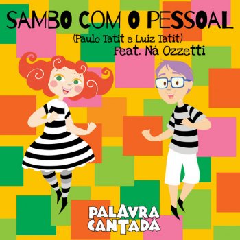 Palavra Cantada feat. Ná Ozzetti Sambo Com o Pessoal