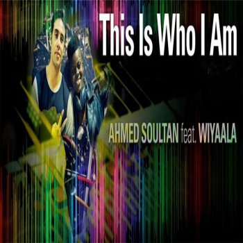 Ahmed Soultan feat. Wiyaala This Is Who I Am (Radio)