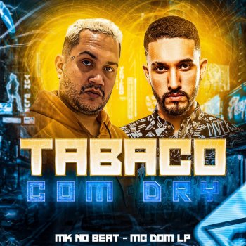 MK no Beat feat. MC DOM LP Tabaco Com Dry (feat. MC DOM LP)