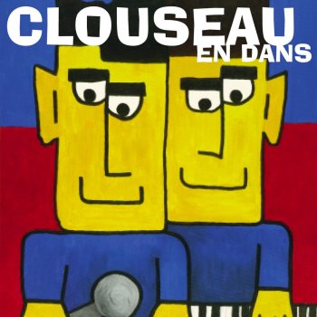 Clouseau Kom dichter bij me