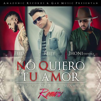 Reijy feat. Feid & Jhoni the Voice No Quiero Tu Amor (Remix)