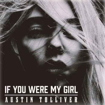 Austin Tolliver If You Were My Girl