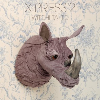 X-Press 2 Witchi Tai to - Radio Edit