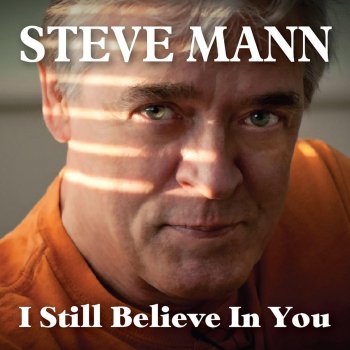 Steve Mann I Still Believe in You