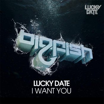 Lucky Date I Want You