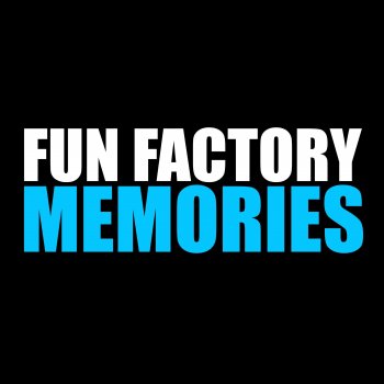 Fun Factory Memories (Team 33 Mix)