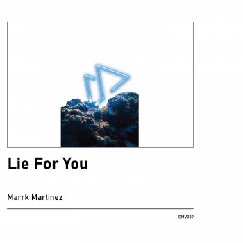 Marrk Martinez Lie For You