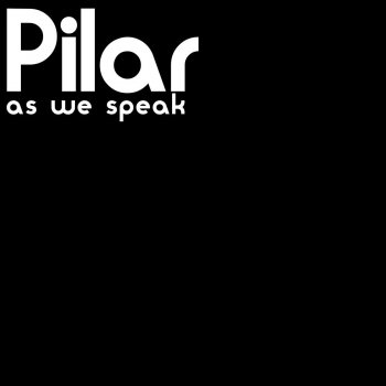 Pilar As We Speak