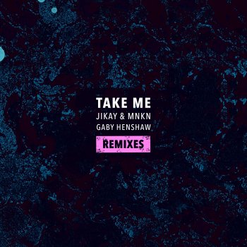 JiKay & MNKN feat. Gaby Henshaw Take Me (feat. Gaby Henshaw) [Not Your Dope Remix]
