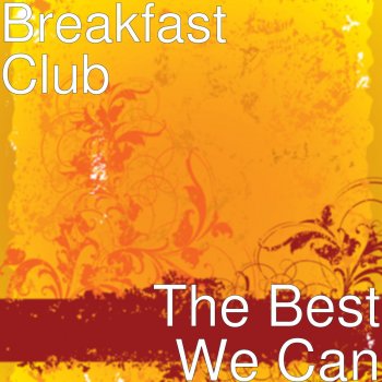Breakfast Club The Best We Can